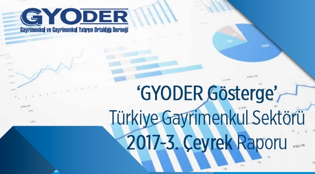 'GYODER Gösterge'  Gayrimenkul 2017-3. Çeyrek Raporu