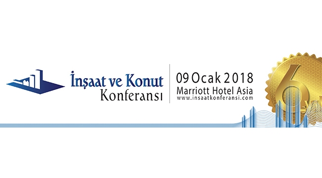 İnşaat ve Konut konferansı 2018 Ocak'ta yapılacak