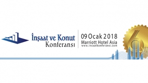 İnşaat ve Konut konferansı 2018 Ocak'ta yapılacak