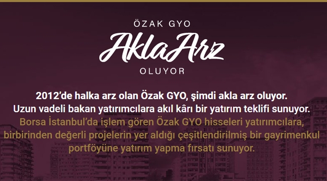 Özak GYO, şimdi akla arz oluyor