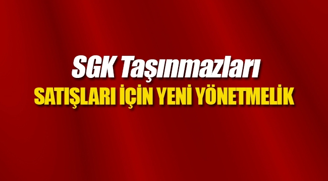 SGK taşınmazları satışına ilişkin yeni yönetmelik Resmi Gazete'de