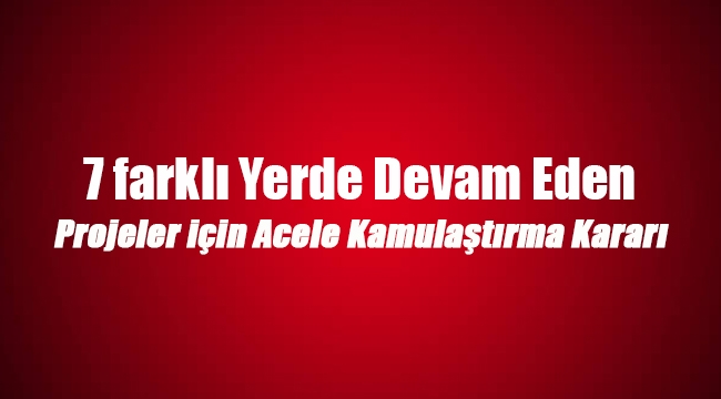 7 ilde devam eden enerji projeleri için Acele Kamulaştırma kararı Resmi Gazete'de