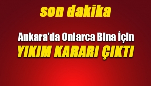 Ankara'da onlarca bina için yıkım kararı Resmi Gazete'de yayımlandı