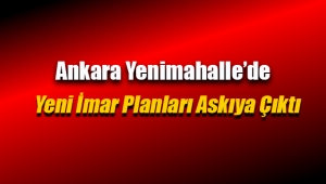 Ankara Yenimahalle'de yeni imar planları askıya çıktı
