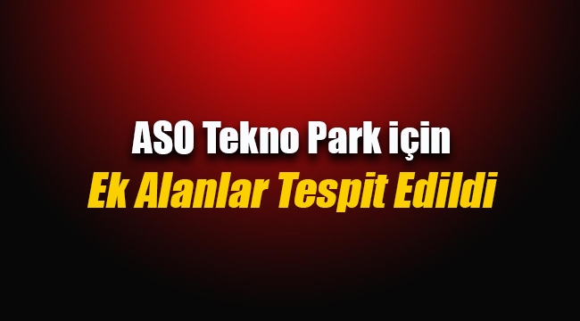 ASO Tekno Park projesine ek ilave alanlar eklenmesi Resmi Gazete'de