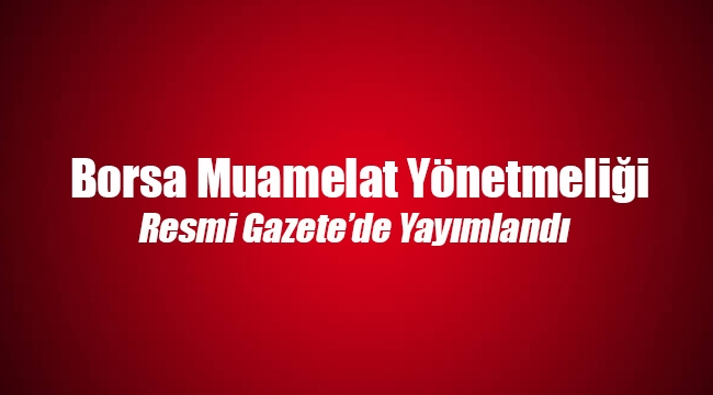 Borsa Muamelat Yönetmeliğinde değişiklik yapılmasına dair yönetmelik