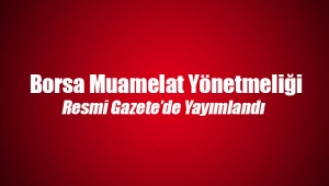 Borsa Muamelat Yönetmeliğinde değişiklik yapılmasına dair yönetmelik