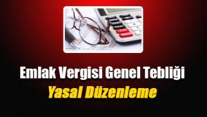 Emlak Vergisi Genel Tebliği'nde yeni yasal düzenleme
