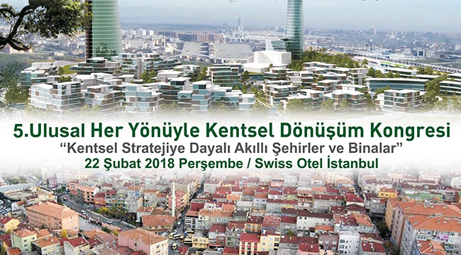 Her Yönüyle Kentsel Dönüşüm Kongresi Şubat 2018'de