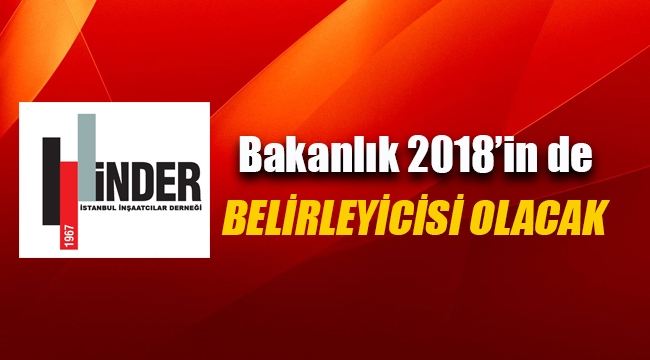 İNDER: Bakanlık 2018`in de belirleyicisi olacak