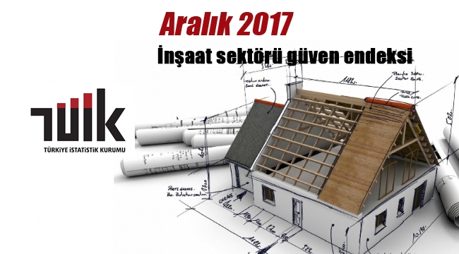 İnşaat sektörü güven endeksi 81.6 oldu