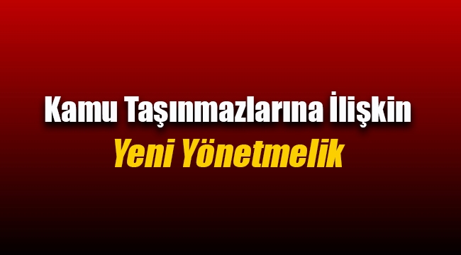 Kamu Taşınmazları için yeni yönetmelik
