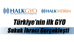 Türkiye’nin ilk GYO Sukuk ihracını Halk GYO, Halk Yatırım aracılığıyla gerçekleştirdi