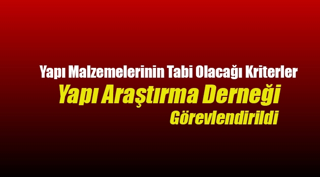 Yapı Malzemelerinin Tabi Olacağı Kriterlere ilişkin yönetmelik Resmi Gazete'de