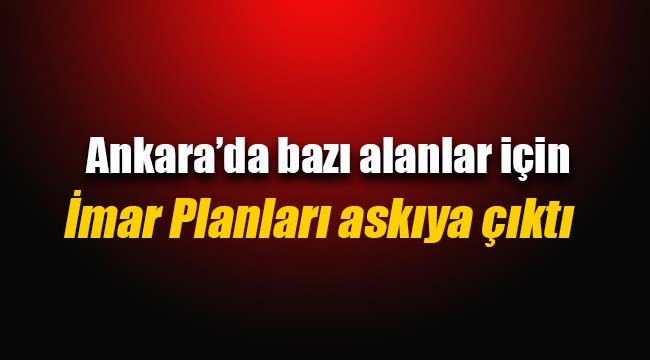 Ankara Yenimahalle`de bazı alanlarda imar değişikliği