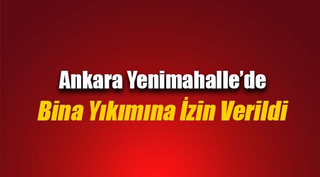 Ankara Yenimahalle'de bina yıkım kararı Resmi Gazete'de