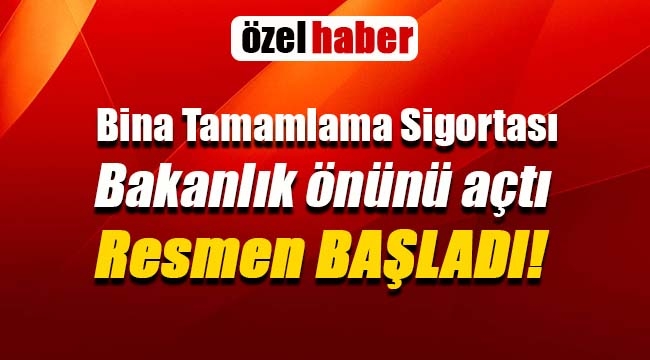 `Bina Tamamlama Sigortası` resmen başladı