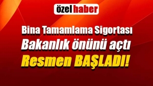 `Bina Tamamlama Sigortası` resmen başladı