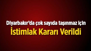 Diyarbakır'da çok sayıda taşınmaz için istimlak kararı