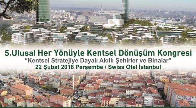 Her Yönüyle Kentsel Dönüşüm Kongresi 22 Şubat'ta