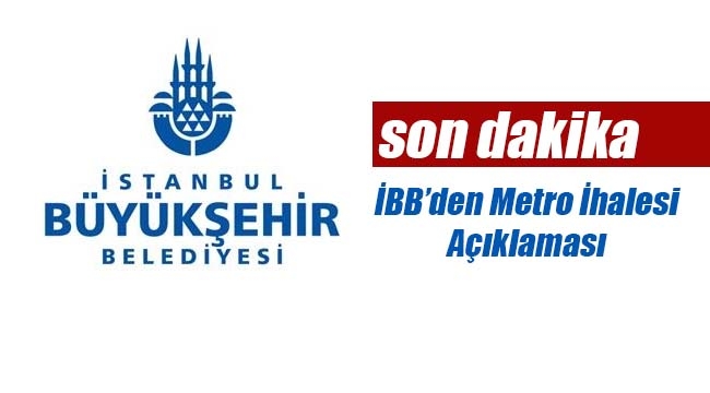 İBB'den flaş metro ihaleleri iptal açıklama: