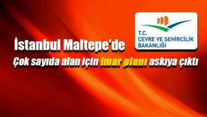 İstanbul Maltepe'de çok sayıda alan için yeni imar planları askıya çıktı