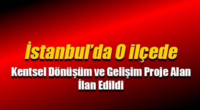 İstanbul Sancaktepe'de bazı alanlar Kentsel Dönüşüm ve Gelişim Proje Alanı ilan edildi