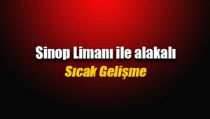Sinop Limanı için flaş gelişme
