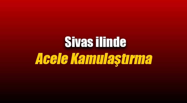 Sivas Kangal'da bazı alanlar için acele kamulaştırma kararı