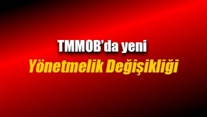 TMMOB yönetmeliğinde flaş değişlik