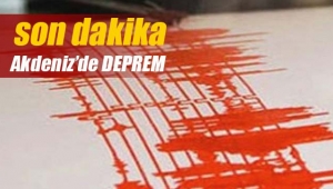 Akdeniz açıklarında 3.5 şiddetinde deprem! Son depremler....