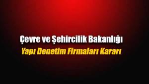 Bakanlık'dan Yapı Denetim firmaları hakkında karar
