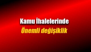 Kamu İhalelerinde flaş değişiklik
