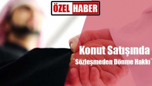 Konut satışında tüketicinin `Sözleşmeden Dönme Hakkı`