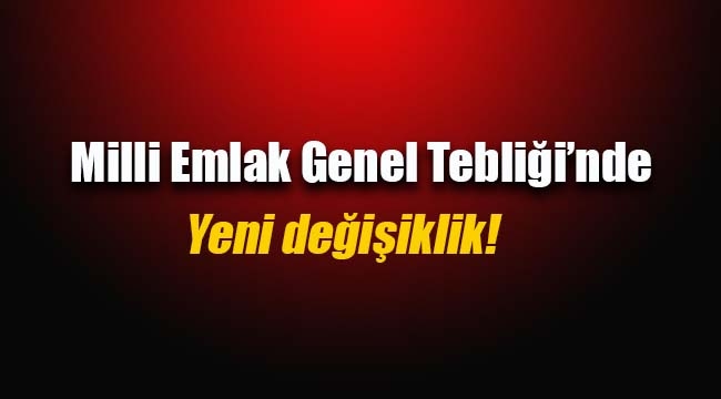 Milli Emlak Genel Tebliği`nde yeni değişiklik