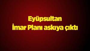 Eyüpsultan Tadilat Planı askıya çıktı