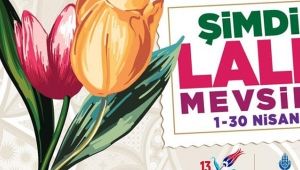 İstanbul için şimdi Lale mevsimi başladı 13. İstanbul Lale Festivali 2018 başlıyor