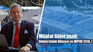 Müjdat Güler; `Global Emlak Dünyası ve MIPIM 2018`