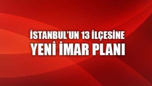 İstanbul`da çok sayıda ilçenin yeni imar planları askıya çıktı