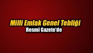Milli Emlak genel tebliğinde önemli değişikliklere gidildi