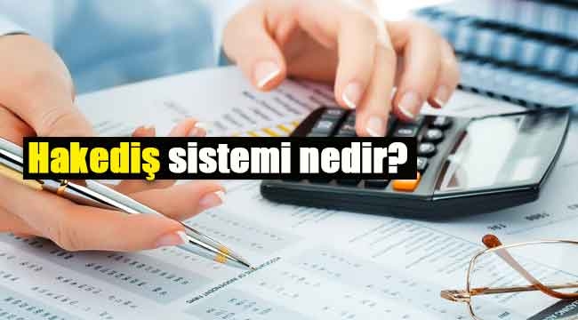 Hakediş sistemi nedir?