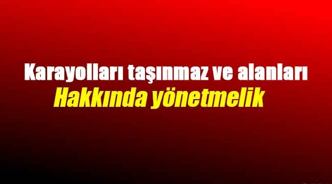 Karayolları taşınmaz ve alanları için yeni yönetmelik