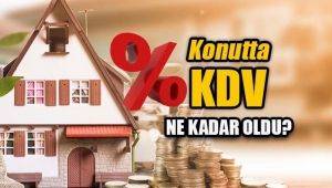 Konutta KDV oranı ne kadar oldu?