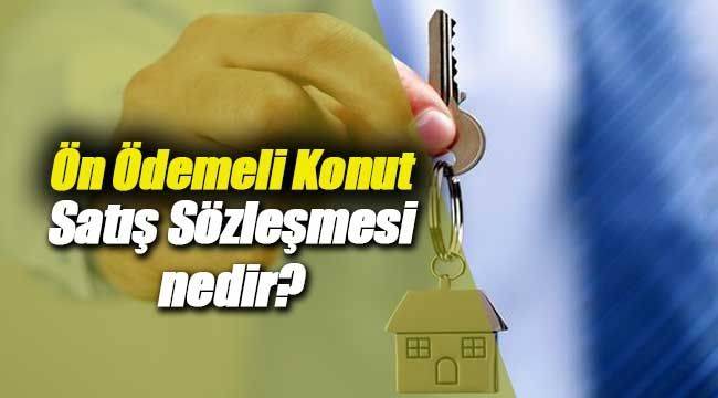 Ön Ödemeli Konut Satış Sözleşmesi nedir?