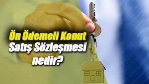 Ön Ödemeli Konut Satış Sözleşmesi nedir?
