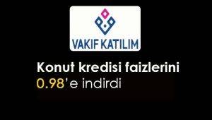 Vakıf Katılım bankası konut kredisi faizlerini 0.98`e düşürdü
