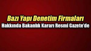 Yapı Denetim Firmalarına ilişkin Bakanlık kararları