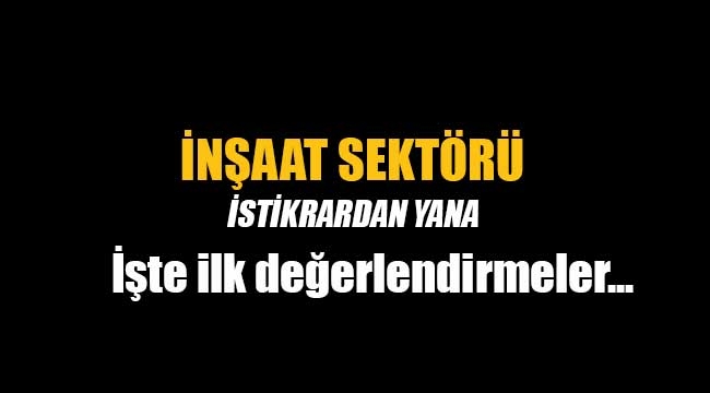 İnşaat sektörü istikrardan yana
