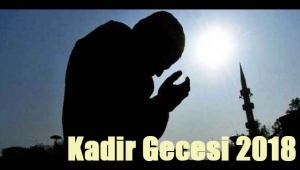 Kadir Gecesi 2018 ne zaman? İslam alemi Kadir Gecesi'ni bekliyor...