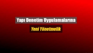 Yapı Denetim uygulamaları için yeni yönetmelik